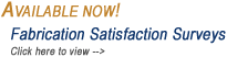 Available Now! Fabrication Satisfaction Surveys!